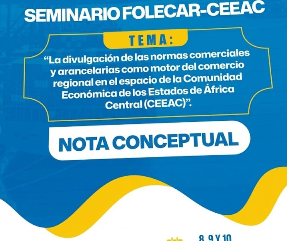 El Alto Consejo de Negocios de la CEEAC en GE refuerza la integración con el seminario FOLECAR