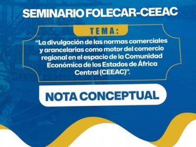 El Alto Consejo de Negocios de la CEEAC en GE refuerza la integración con el seminario FOLECAR